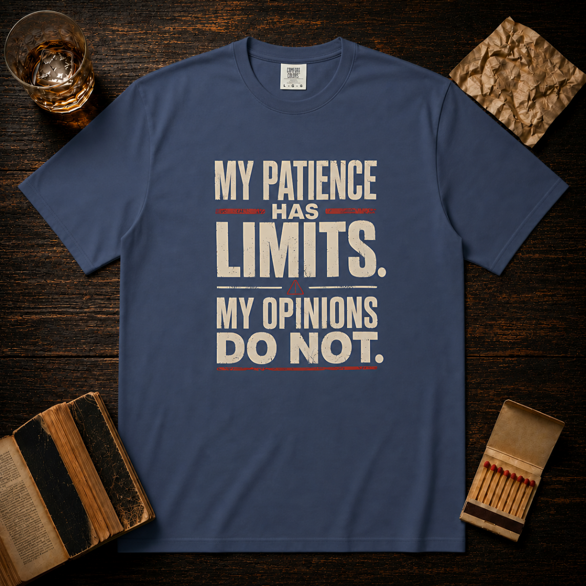 My Patience Has Limits. My Opinions Do Not. T-Shirt