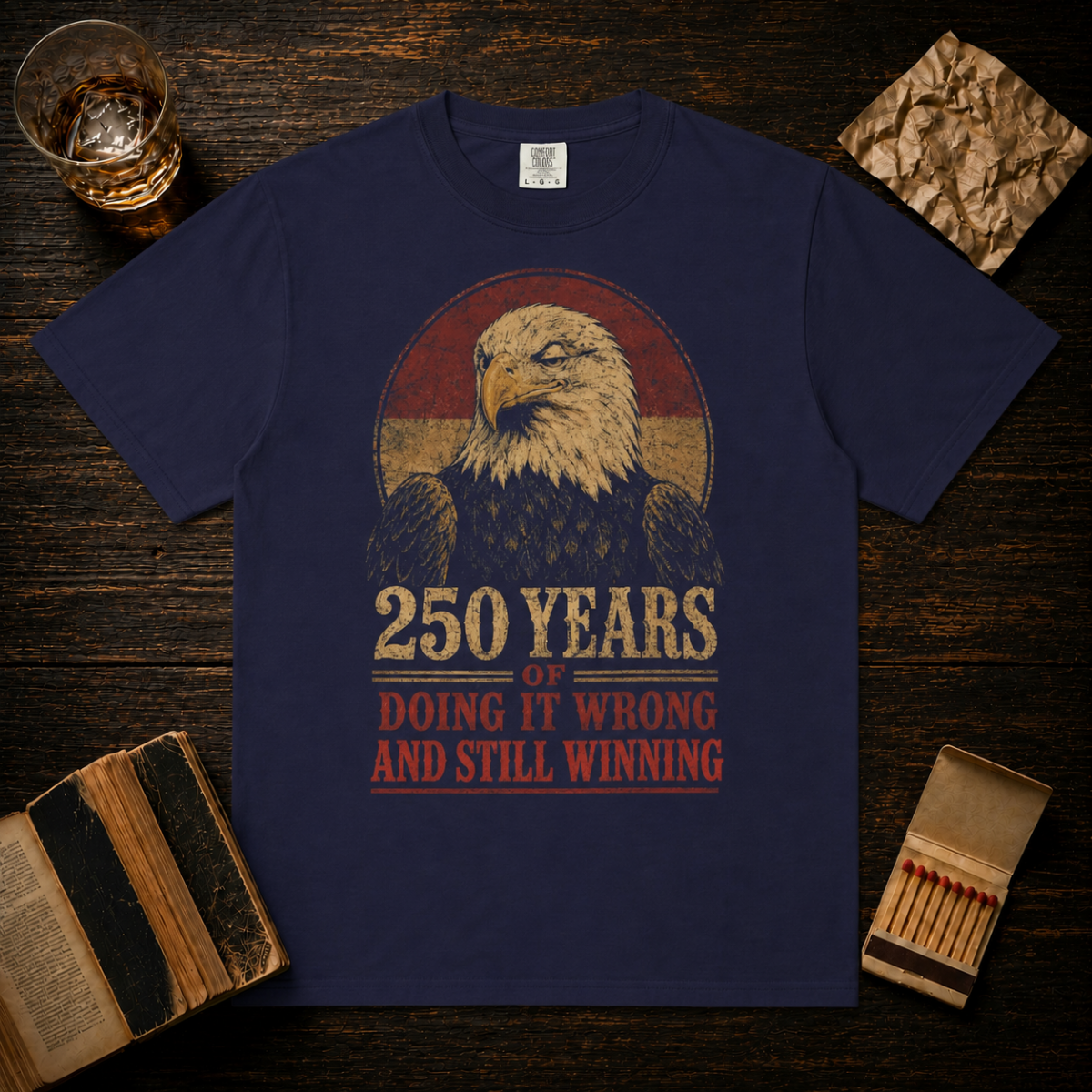 250 Years of Doing It Wrong and Still Winning T-Shirt