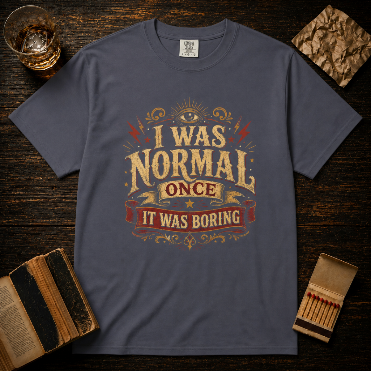 I Was Normal Once. It Was Boring.