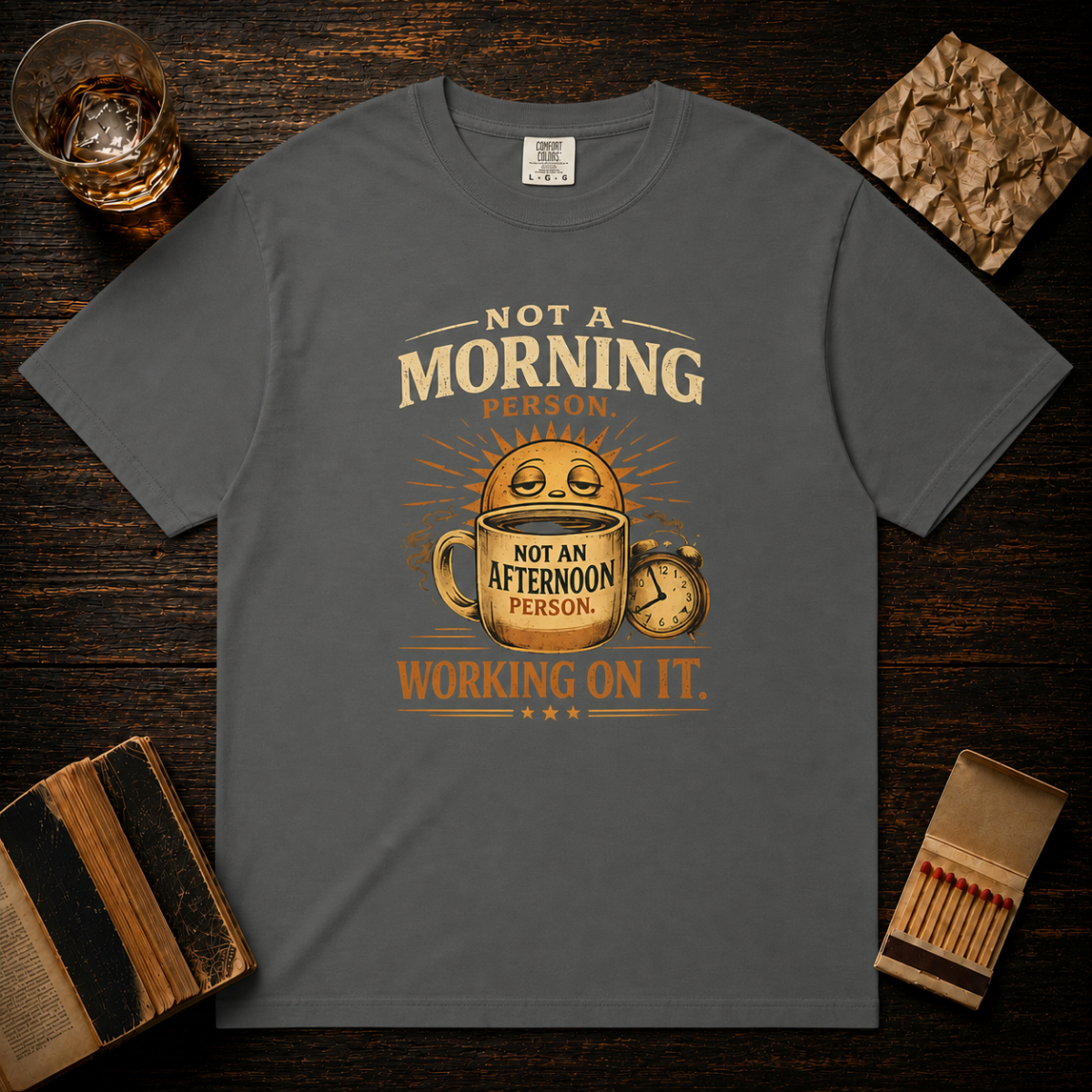 Not A Morning Person Not An Afternoon Person Working On It T-Shirt