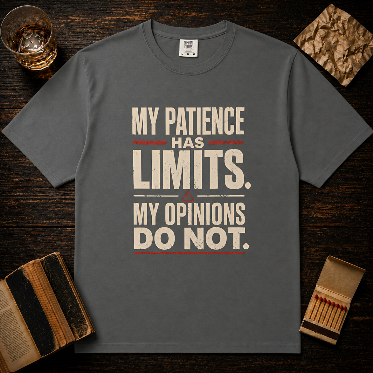 My Patience Has Limits. My Opinions Do Not. T-Shirt