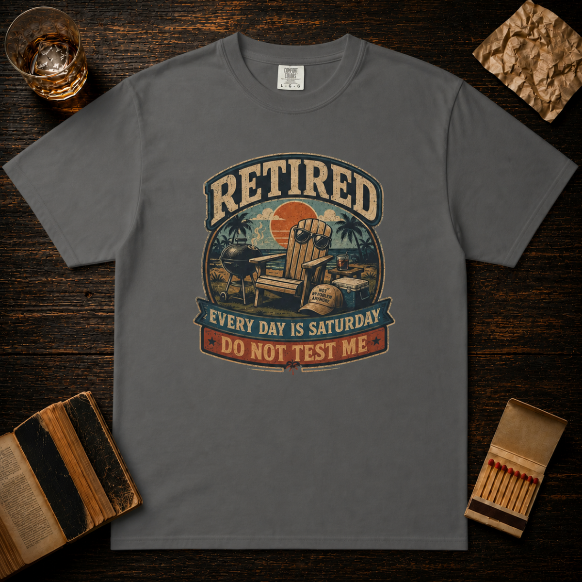 Retired Every Day Is Saturday Do Not Test Me T-Shirt