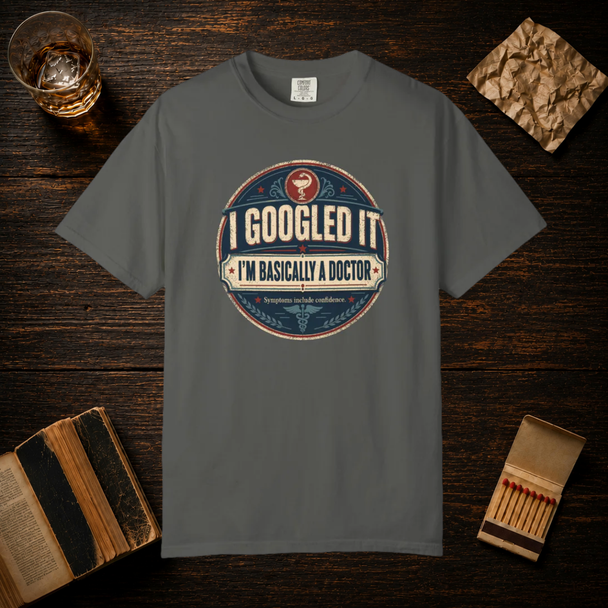 I Googled It I'm Basically A Doctor T-Shirt