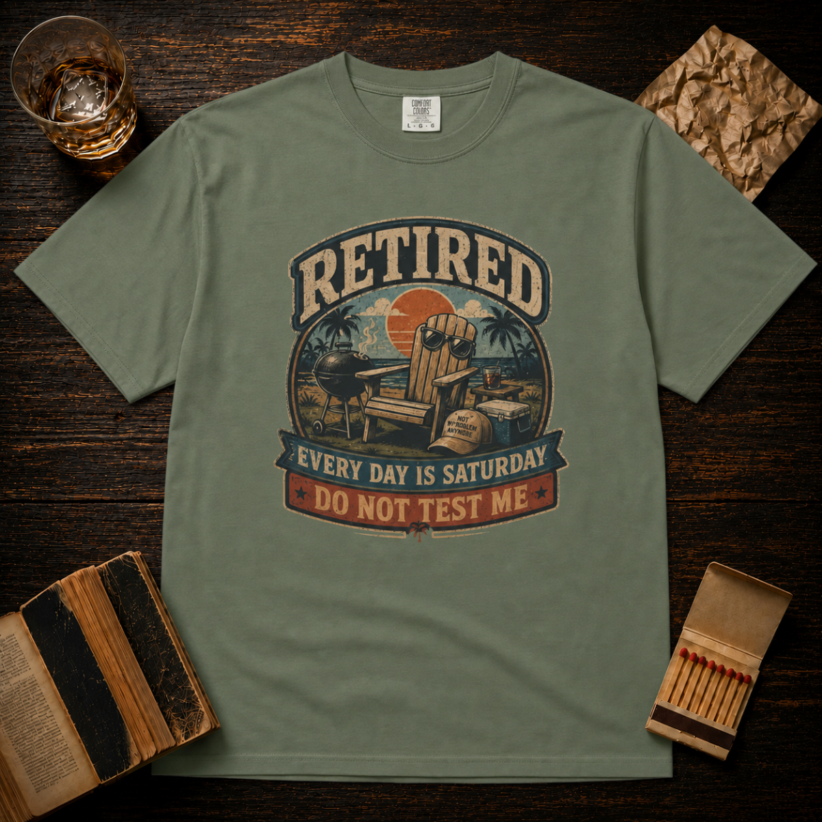 Retired Every Day Is Saturday Do Not Test Me T-Shirt