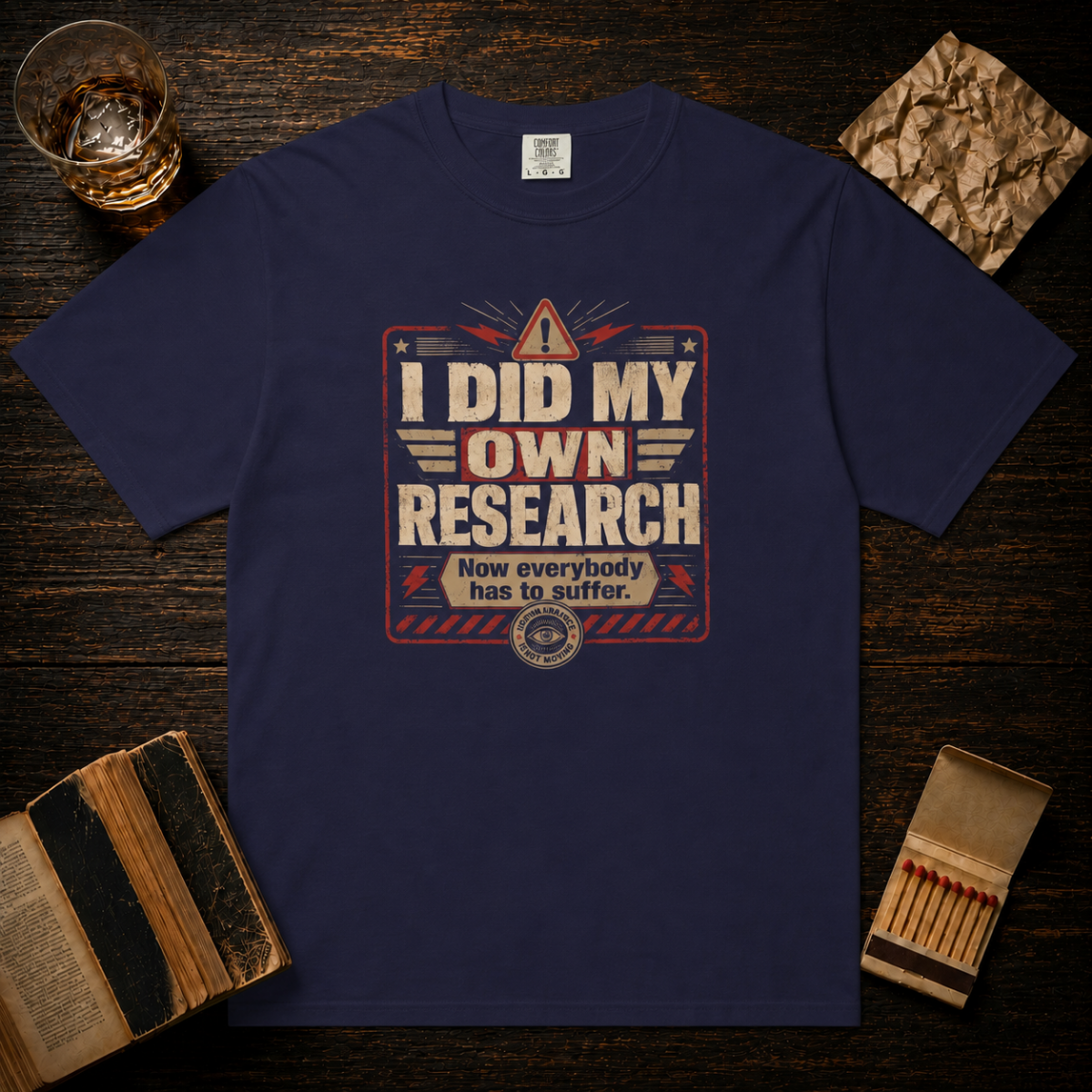 I Did My Own Research Now Everybody Has To Suffer T-Shirt