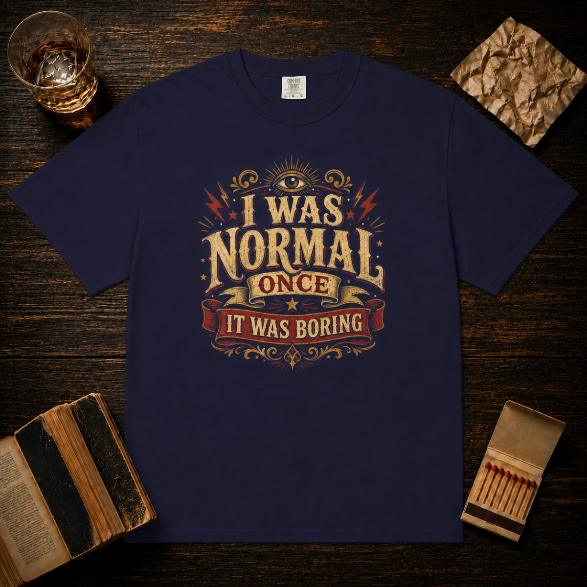 I Was Normal Once. It Was Boring.