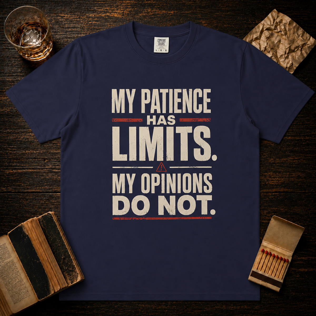 My Patience Has Limits. My Opinions Do Not. T-Shirt