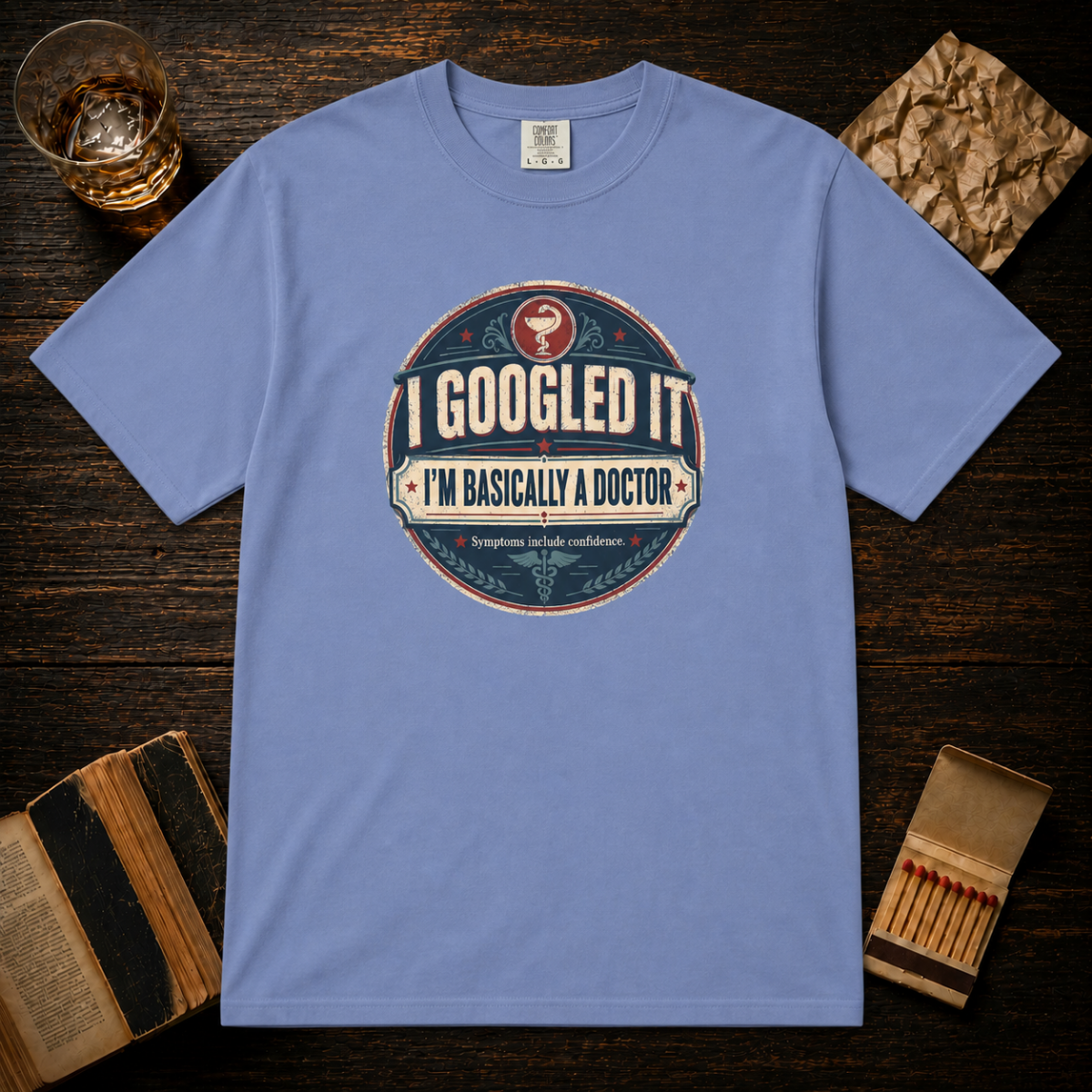 I Googled It I'm Basically A Doctor T-Shirt