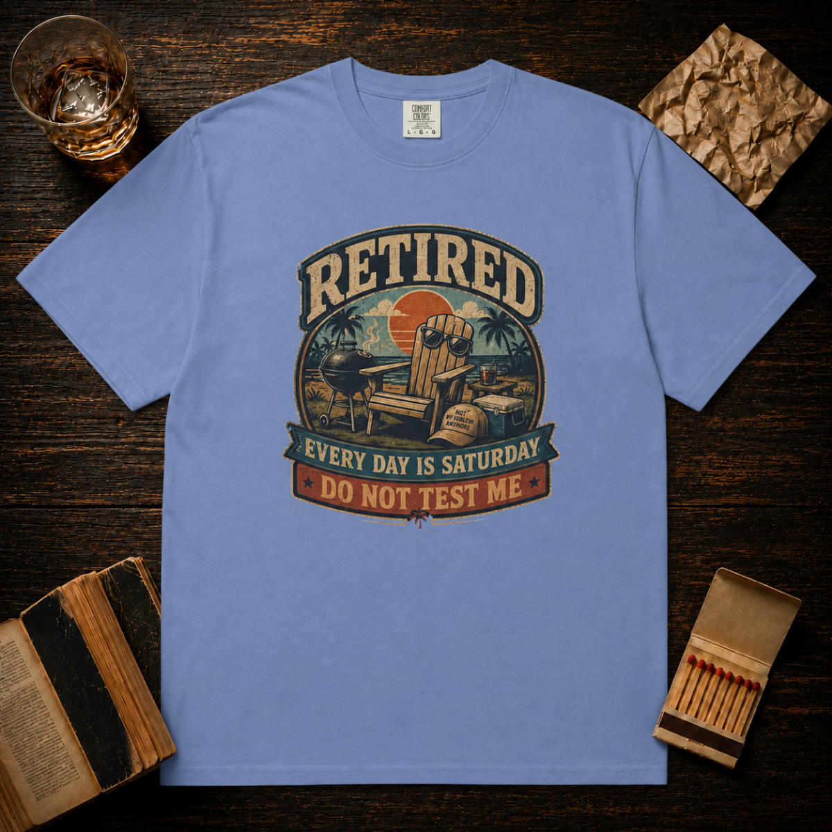 Retired Every Day Is Saturday Do Not Test Me T-Shirt