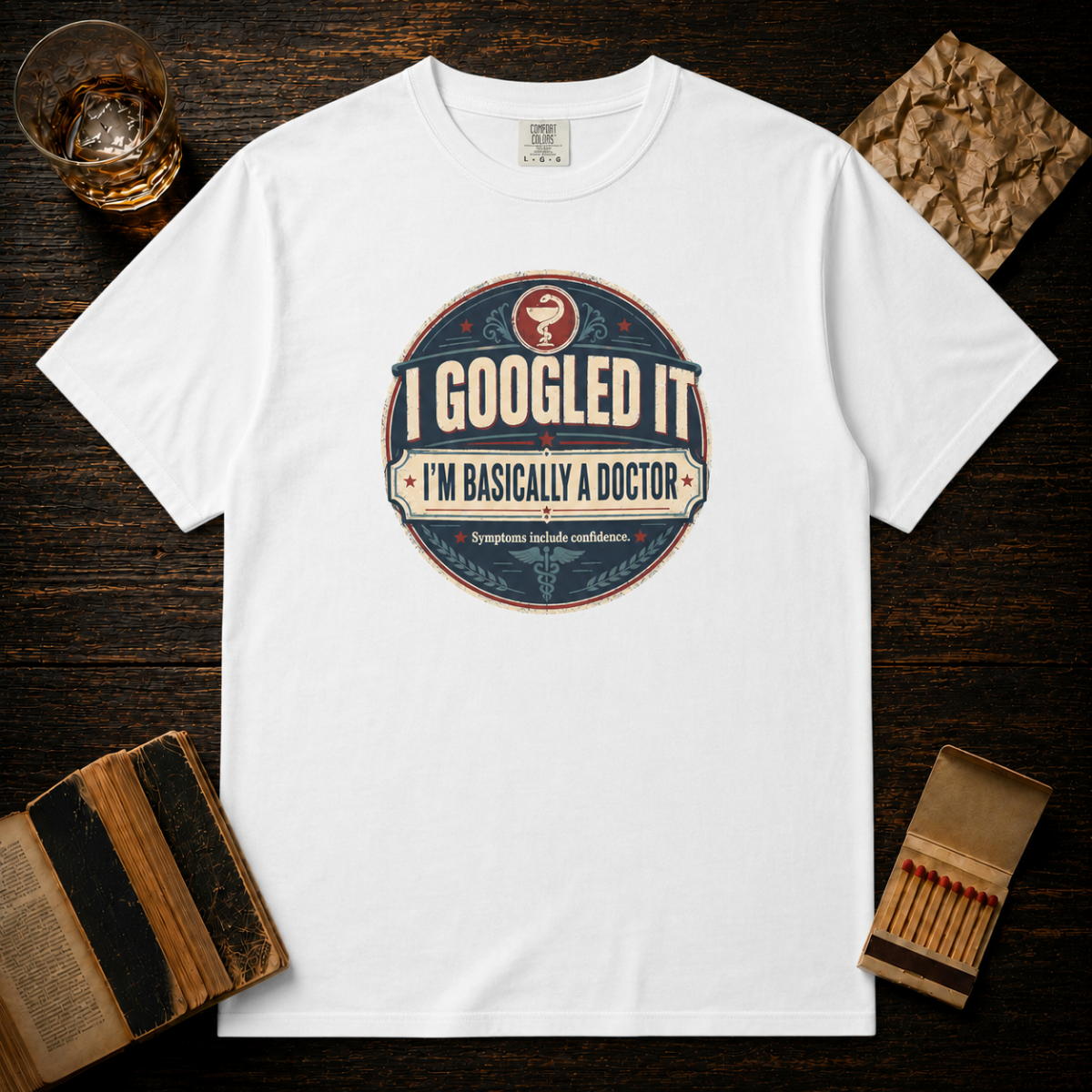 I Googled It I'm Basically A Doctor T-Shirt