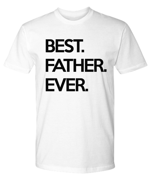 Best. Father. Ever. Father's Day Tee