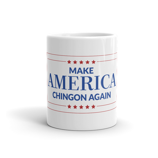 Make America Chingon Again Political Coffee Mug
